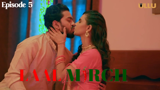 Laal Mirch Part 1 – S01E05 – 2024 – Hindi Hot Web Series