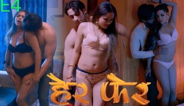 Her Fer E04 2025 Hindi Hot Web Series – Look