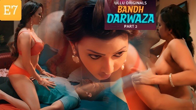 Bandh Darwaza Part 2 E7 2025 Hindi Hot Web Series – Ullu